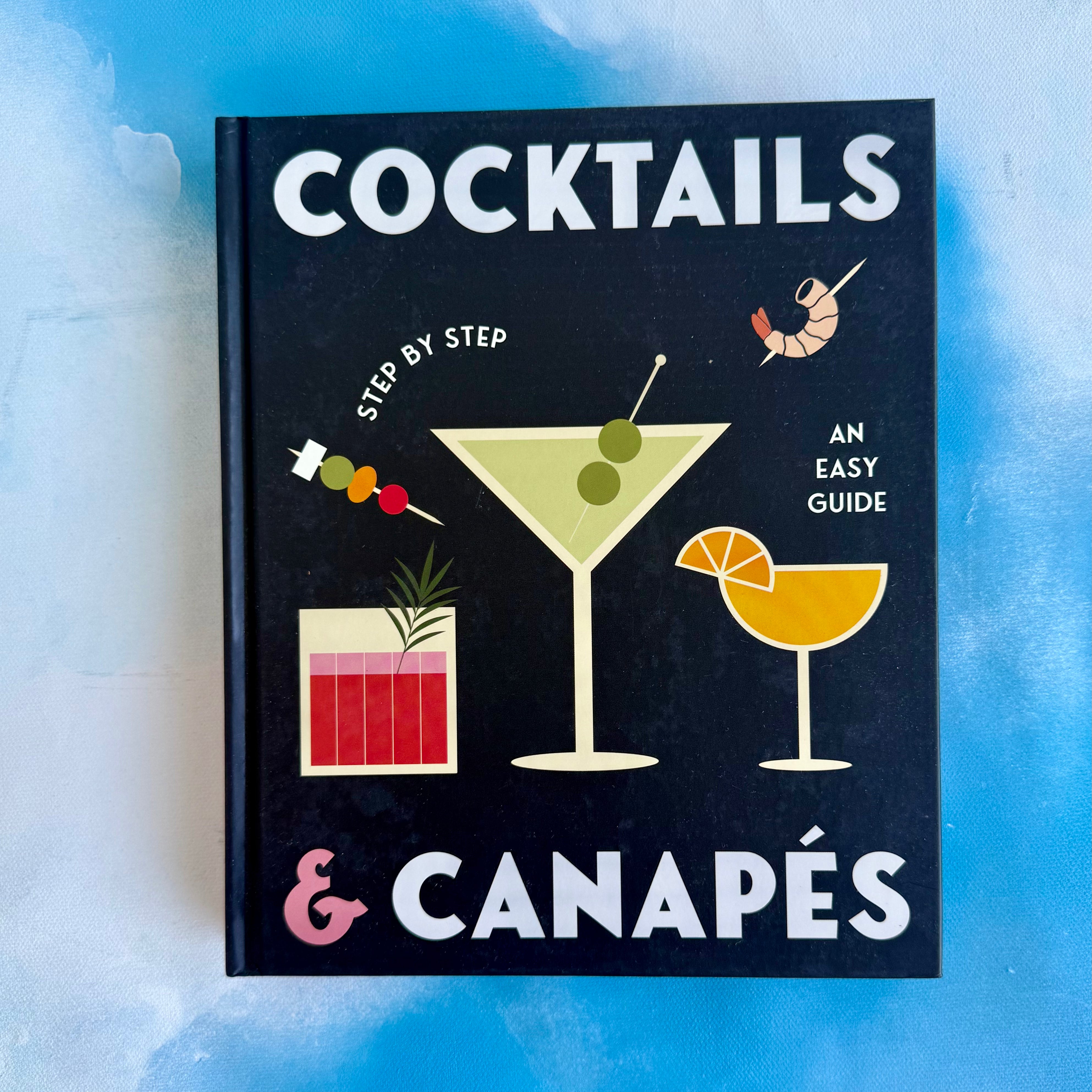 Cocktails and Canapes Step by Step: An Easy Guide