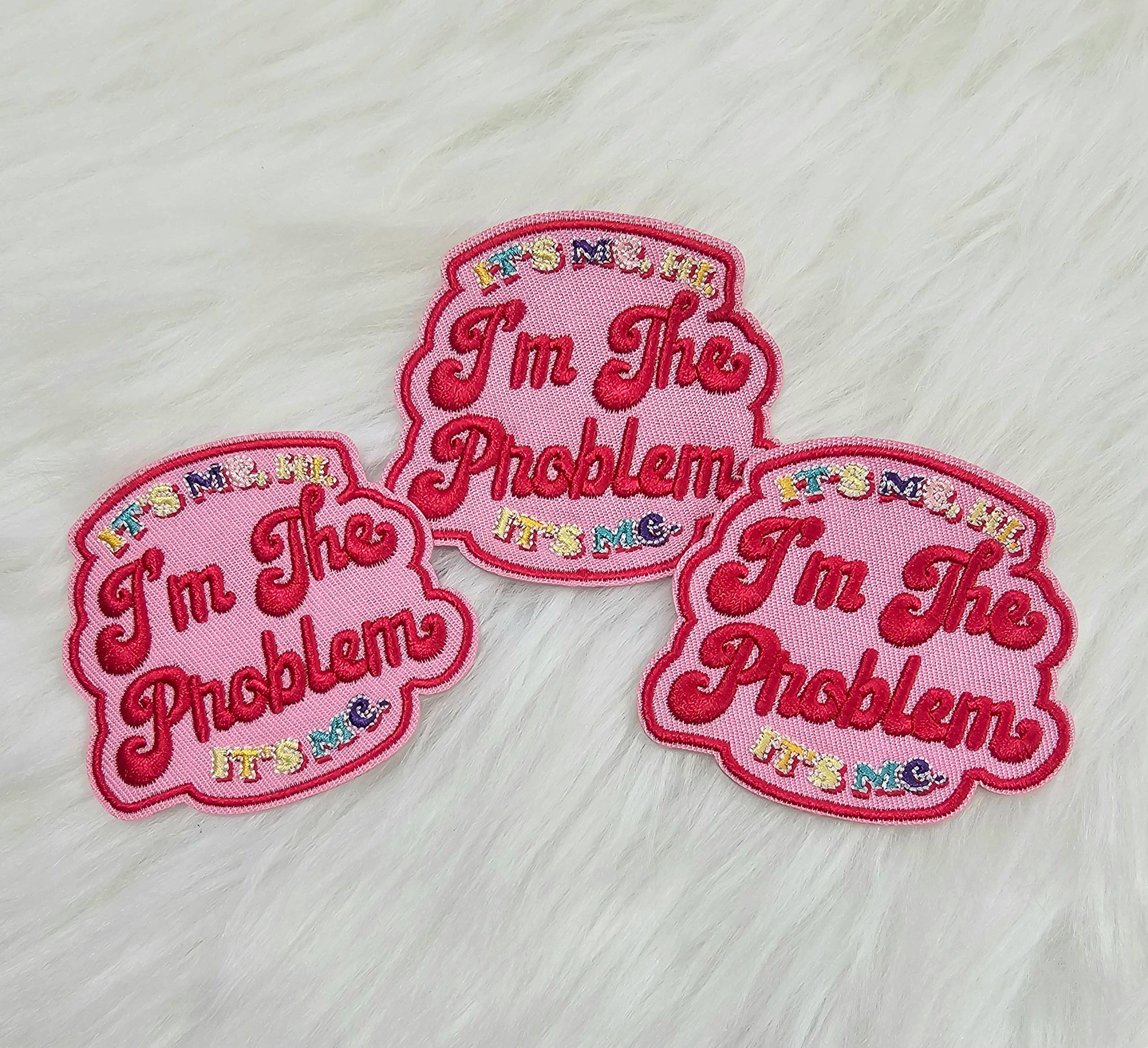 Iron on Patch: 'It's Me, Hi. I'm The Problem It's Me.'