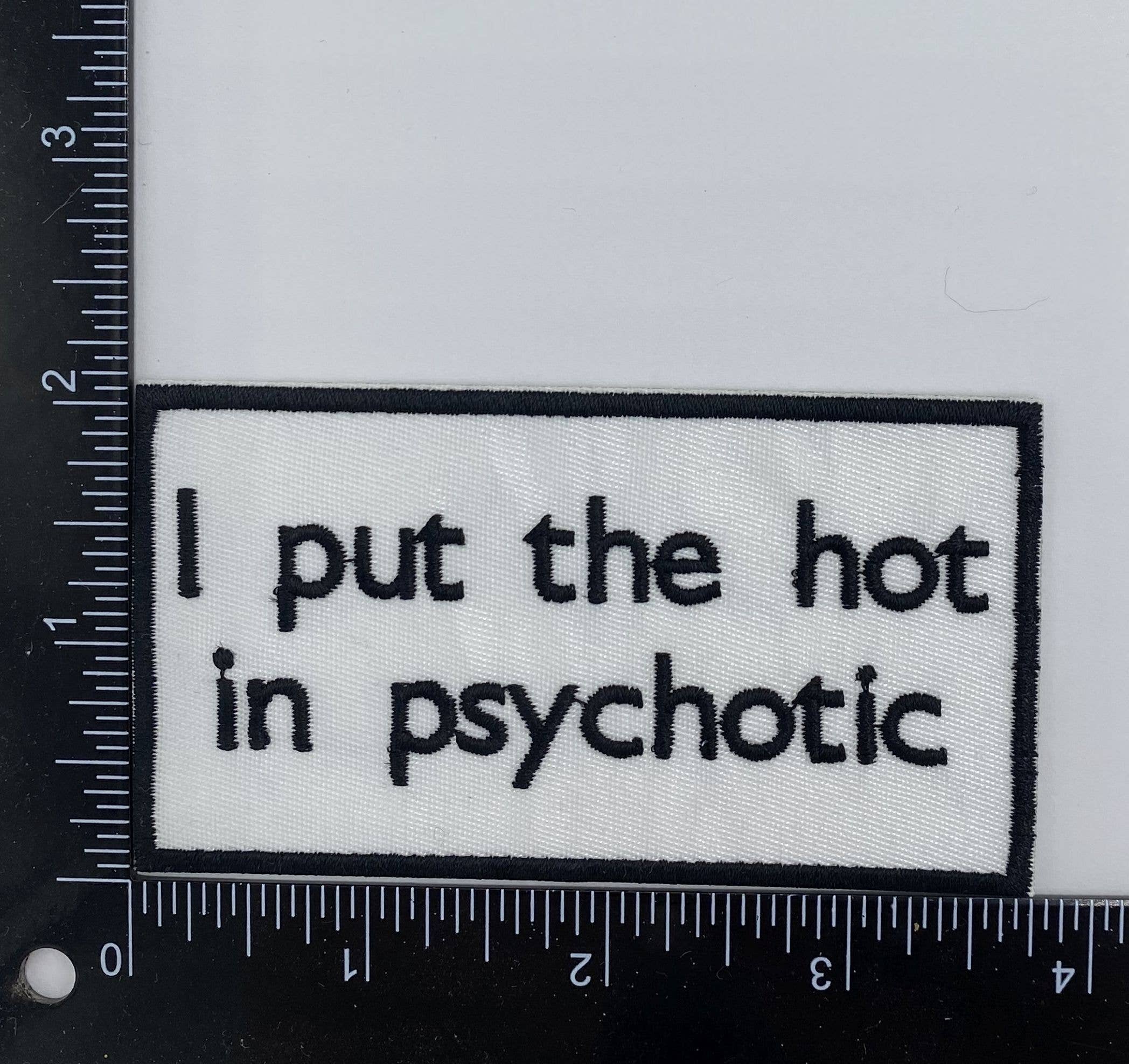Iron on Patch: I Put the Hot in Psychotic