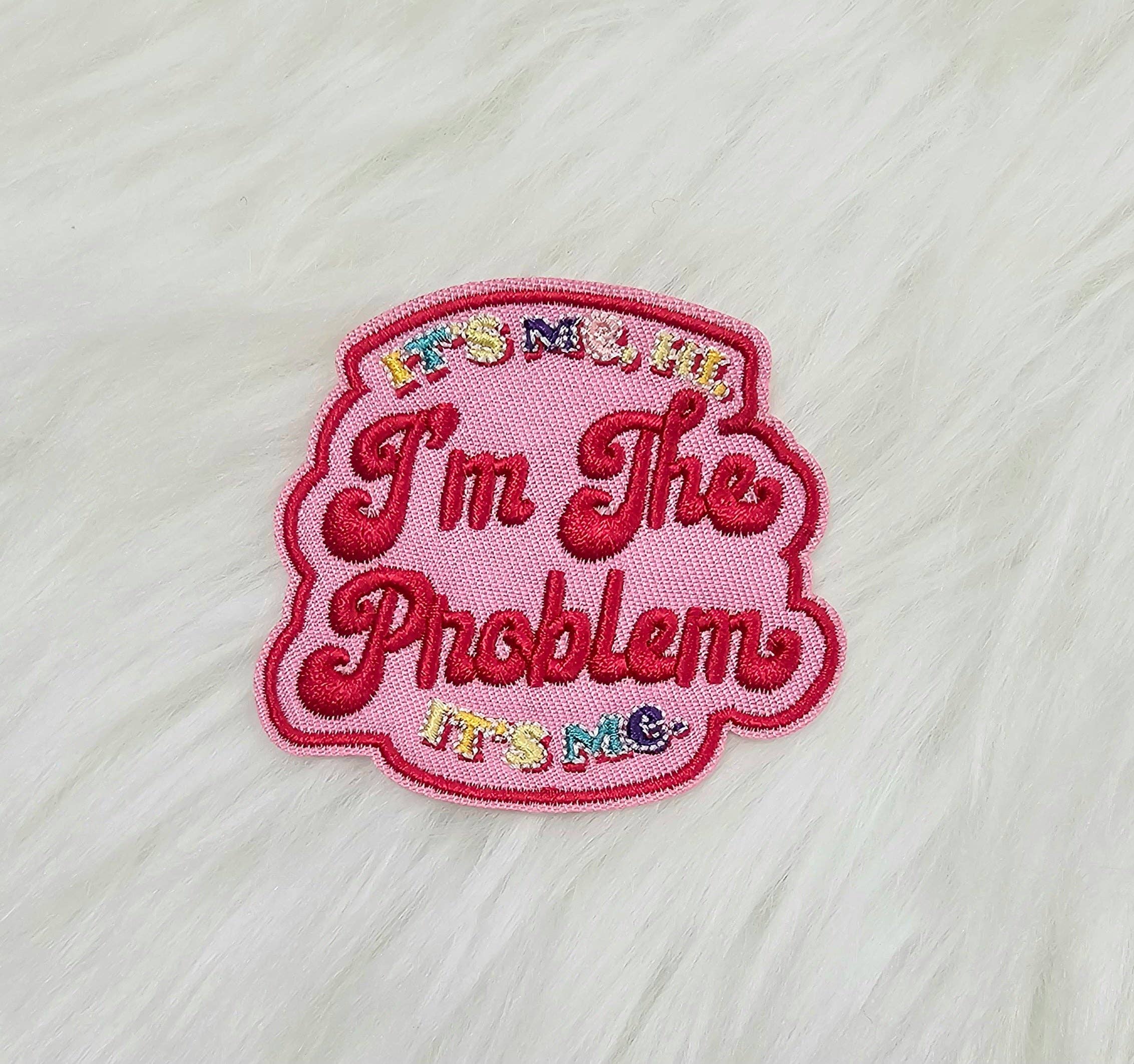 Iron on Patch: 'It's Me, Hi. I'm The Problem It's Me.'