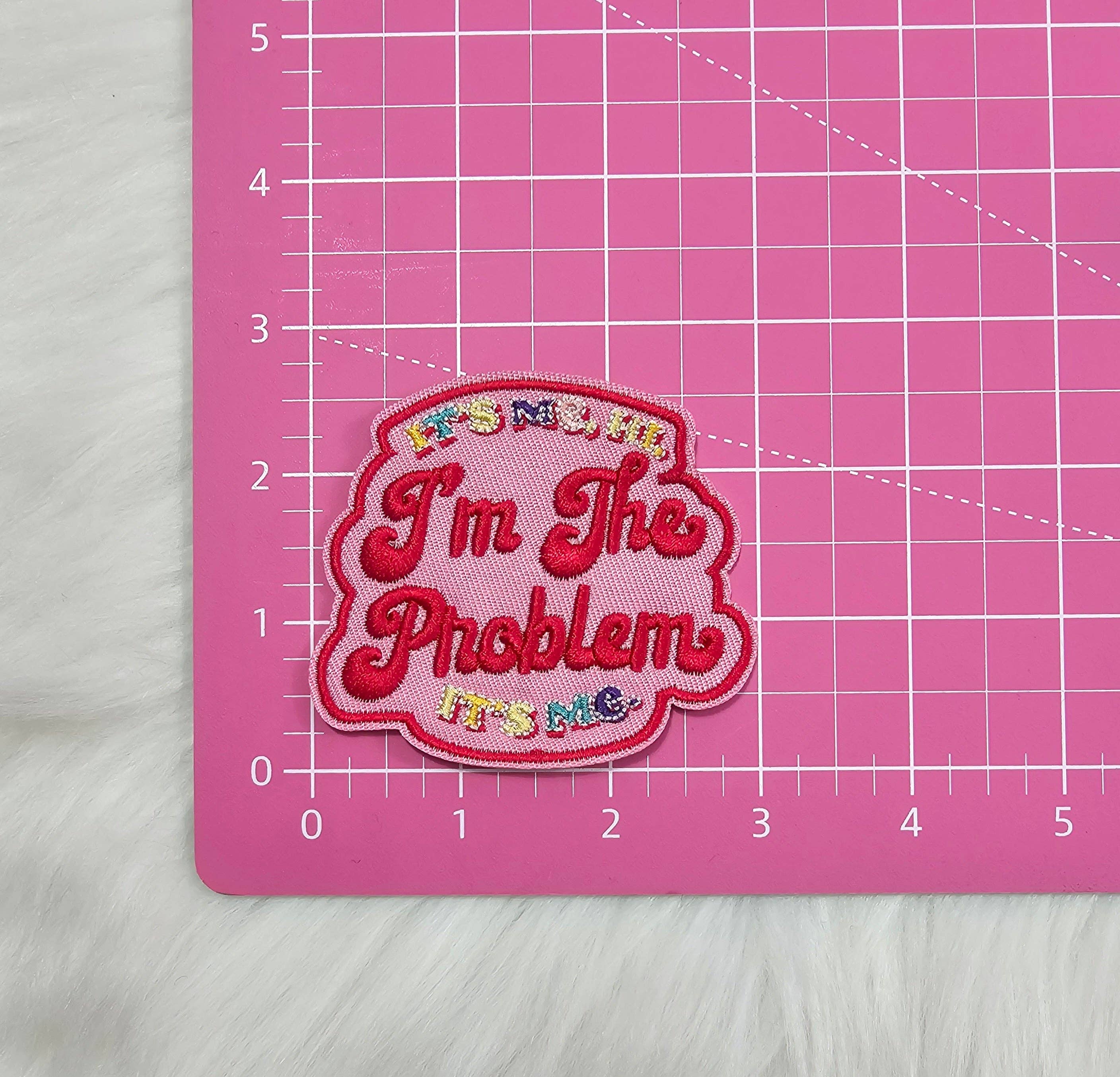 Iron on Patch: 'It's Me, Hi. I'm The Problem It's Me.'